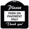 Signmission Please Park on Pavement Thank You Heavy-Gauge Aluminum Architectural Sign, 18" x 18", BW-1818-23286 A-DES-BW-1818-23286 - alternate 1